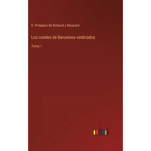 Los condes de Barcelona vindicados: Tomo 1 - Hardcover
