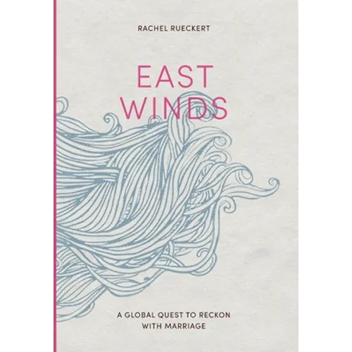 East Winds: A Global Quest to Reckon with Marriage