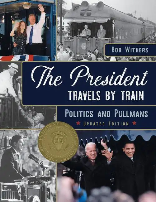 The President Travels by Train: Politics and Pullmans - Paperback