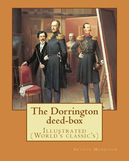The Dorrington deed-box By: Arthur Morrison: Illustrated (World's classic's) - Paperback