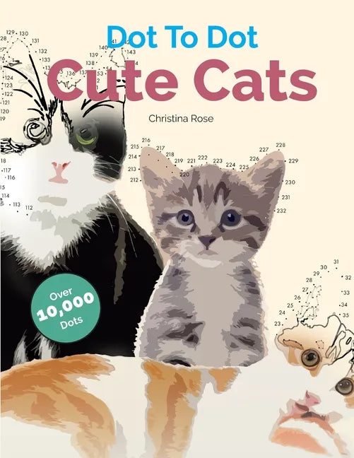 Dot To Dot Cute Cats: Adorable Anti-Stress Images and Scenes to Complete and Colour - Paperback