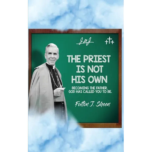 The Priest Is Not His Own.: Becoming The Father, God Has Called You To Be. - Hardcover
