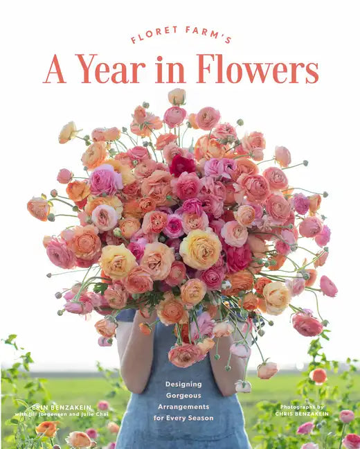 Floret Farm's a Year in Flowers: Designing Gorgeous Arrangements for Every Season - Hardcover