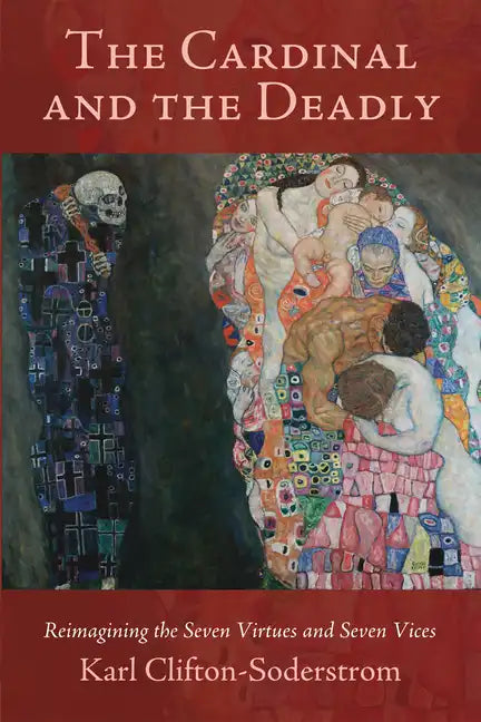 The Cardinal and the Deadly: Reimagining the Seven Virtues and Seven Vices - Hardcover