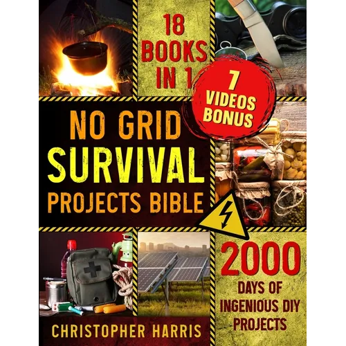 No Grid Survival Projects Bible: Brace for Imminent Grid Downfall with Advanced Self-Sufficiency Techniques Navigate Through 2000 Days of Independence - Paperback