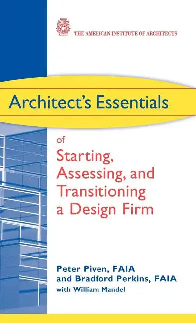 Architect's Essentials of Starting, Assessing and Transitioning a Design Firm - Hardcover