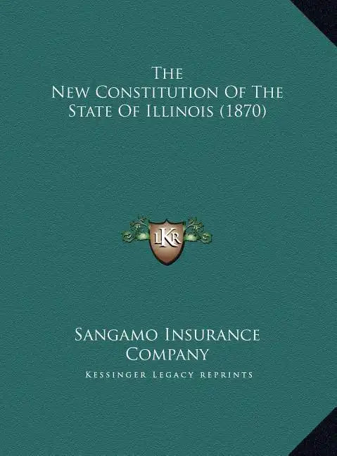 The New Constitution Of The State Of Illinois (1870) - Hardcover