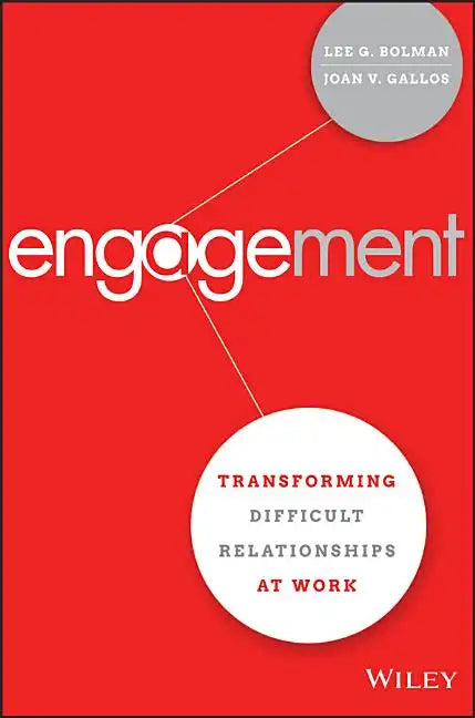 Engagement: Transforming Difficult Relationships at Work - Hardcover