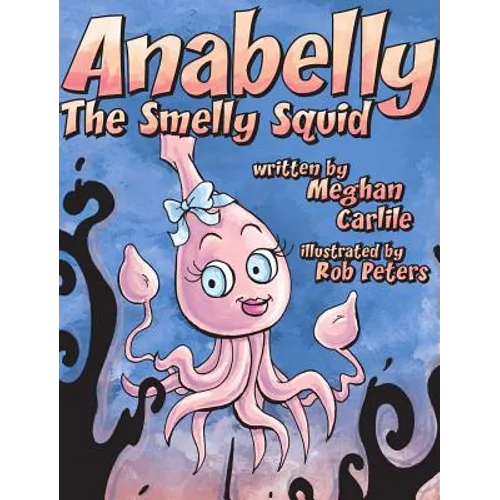 Anabelly the Smelly Squid - Hardcover