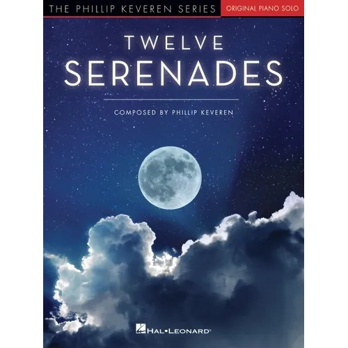 Twelve Serenades: Original Piano Solos That Journey Through the Twelve Key Centers on the Piano by Phillip Keveren - Paperback