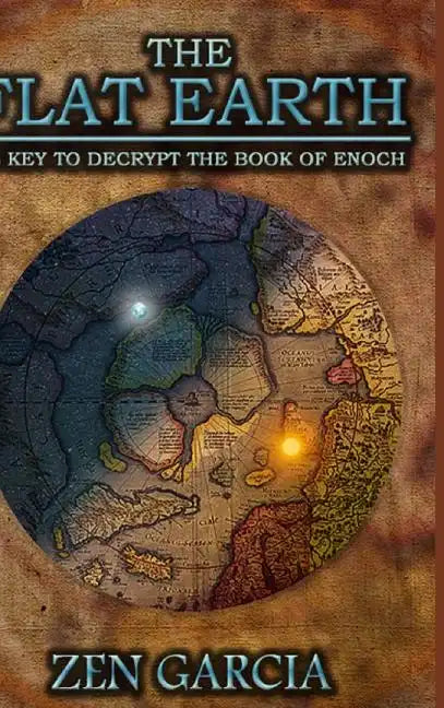 The Flat Earth as Key to Decrypt the Book of Enoch - Hardcover