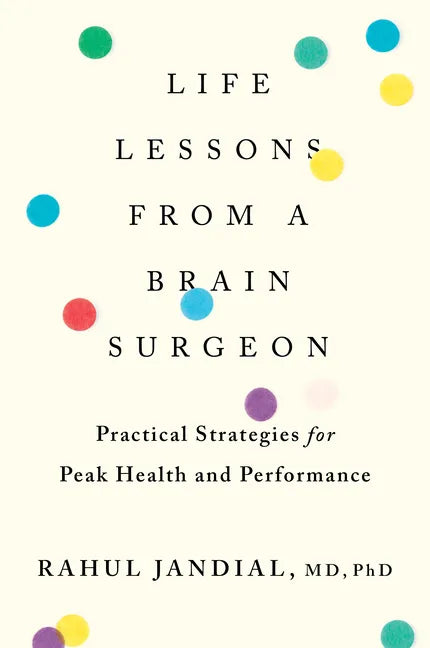 Life Lessons from a Brain Surgeon: Practical Strategies for Peak Health and Performance - Paperback