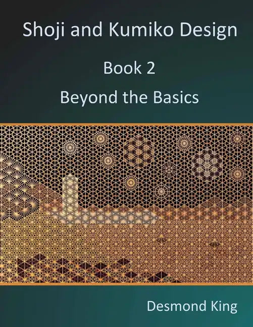 Shoji and Kumiko Design: Book 2 Beyond the Basics - Paperback