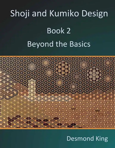 Shoji and Kumiko Design: Book 2 Beyond the Basics - Paperback