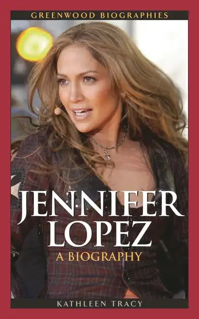 Jennifer Lopez: A Biography - Hardcover