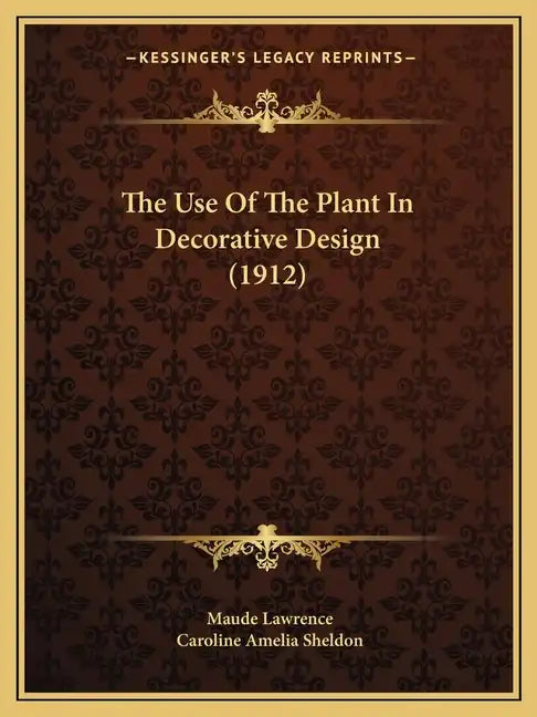 The Use Of The Plant In Decorative Design (1912) - Paperback