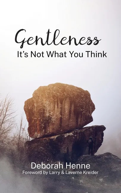 Gentleness: It's Not What You Think - Hardcover