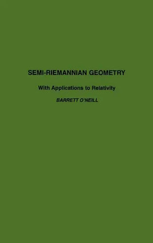 Semi-Riemannian Geometry with Applications to Relativity: Volume 103 - Hardcover