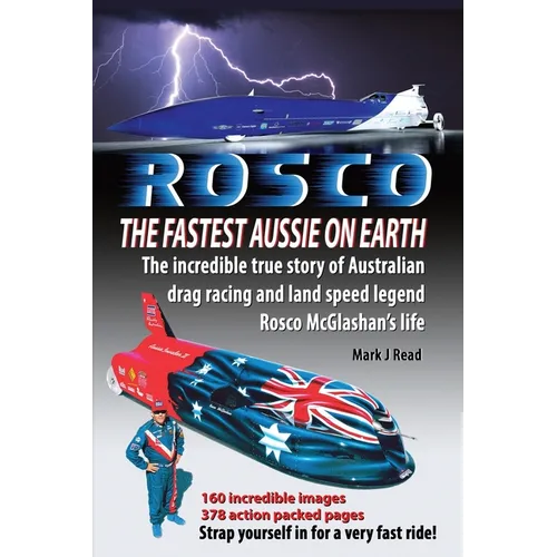 ROSCO The Fastest Aussie on Earth: The incredible story of Australian drag racing and land speed legend Rosco McGlashan's life - Paperback
