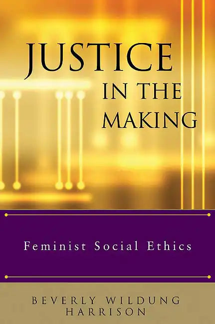 Justice in the Making: Feminist Social Ethics - Paperback
