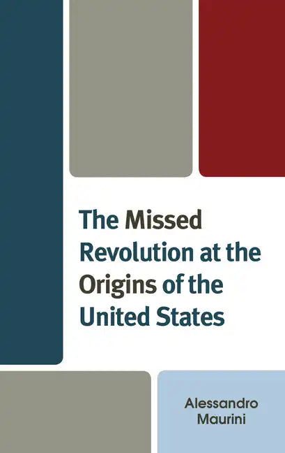 The Missed Revolution at the Origins of United States - Hardcover