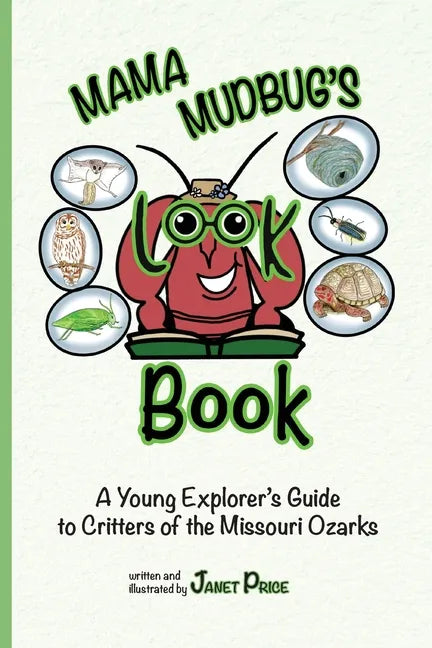 Mama Mudbug's Look Book: A Young Explorer's Guide to Critters of the Missouri Ozarks - Paperback