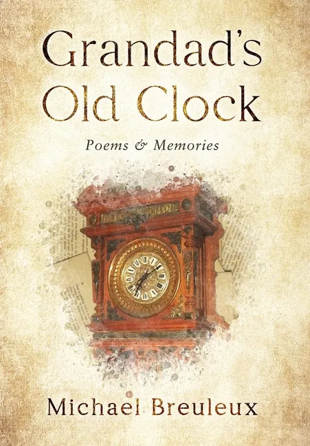 Grandad's Old Clock: Poems & Memories - Hardcover
