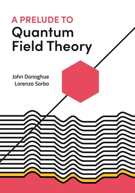 A Prelude to Quantum Field Theory - Hardcover