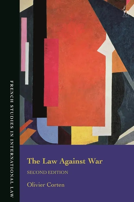 Law Against War: The Prohibition on the Use of Force in Contemporary International Law - Paperback