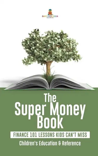The Super Money Book: Finance 101 Lessons Kids Can't Miss Children's Money & Saving Reference - Hardcover