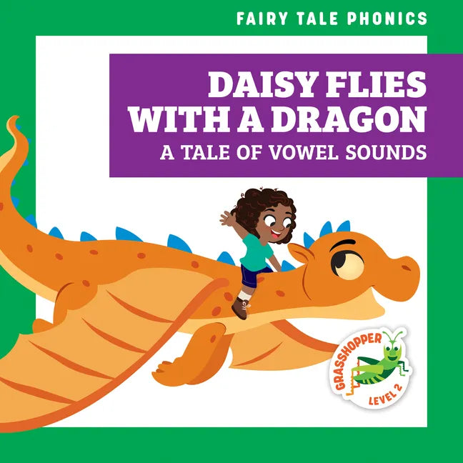 Daisy Flies with a Dragon: A Tale of Vowel Sounds - Library Binding