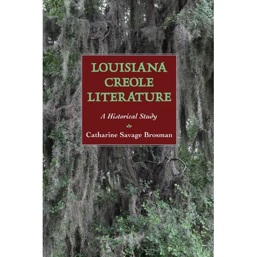 Louisiana Creole Literature: A Historical Study - Paperback