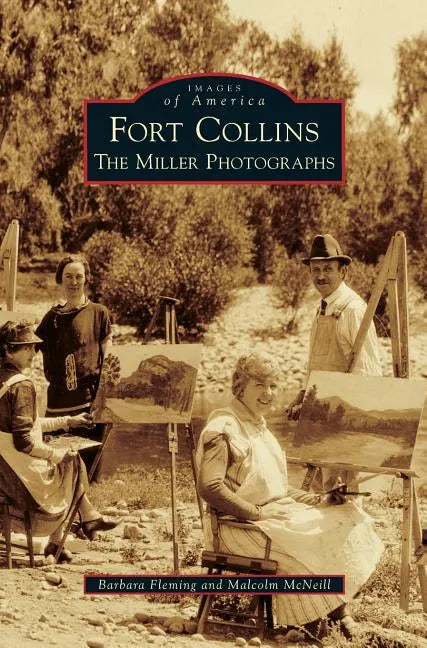Fort Collins: The Miller Photographs - Hardcover
