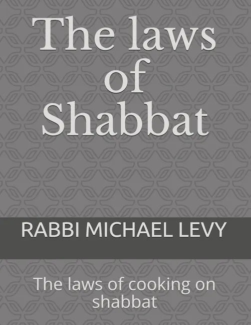 The laws of Shabbat: The laws of cooking on shabbat - Paperback