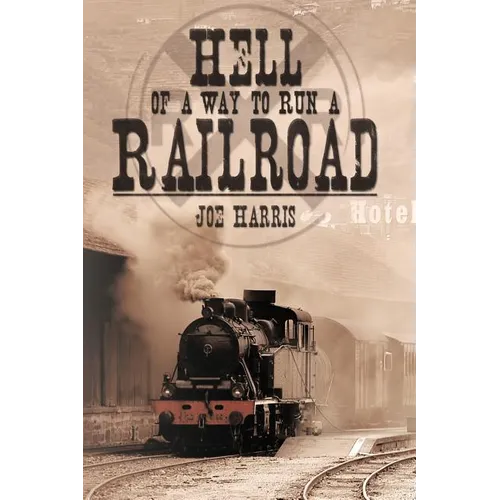 Hell of a Way to Run a Railroad - Paperback