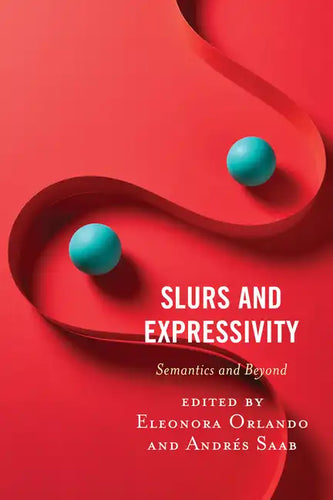 Slurs and Expressivity: Semantics and Beyond - Paperback