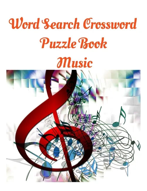 Word Search Crossword Puzzle Book Music: Music's Greatest Hits - 100 Word Search Puzzles: 100 Music Themed Word Search Puzzles For Music Lovers, Large - Paperback