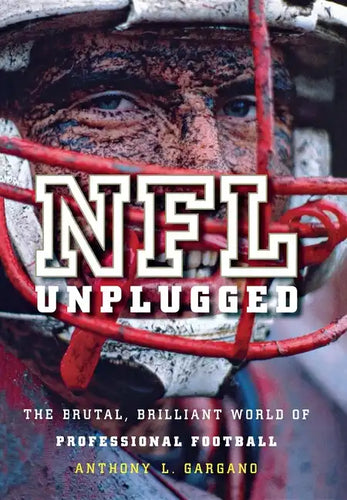 NFL Unplugged: The Brutal, Brilliant World of Professional Football - Hardcover