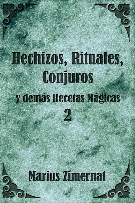 Hechizos, Rituales, Conjuros y demás Recetas Mágicas 2 - Paperback