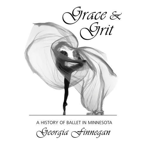 Grace & Grit: A History of Ballet in Minnesota - Paperback