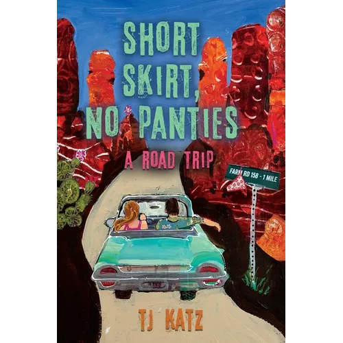 Short Skirt, No Panties: A Road Trip - Paperback