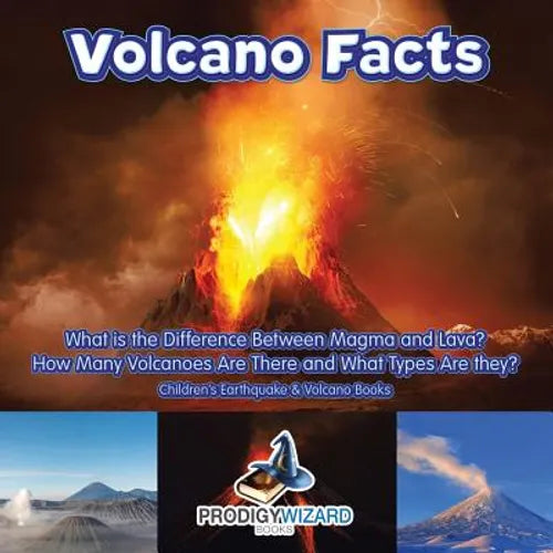 Volcano Facts -- What Is the Difference Between Magma and Lava? How Many Volcanoes Are There and What Types Are They? - Children's Earthquake & Volcan - Paperback
