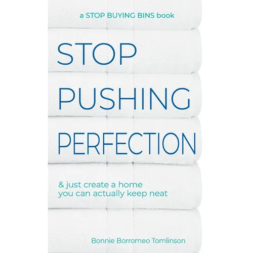 Stop Pushing Perfection: & just create a home you can actually keep neat - Paperback