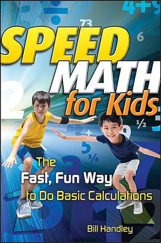 Speed Math for Kids: The Fast, Fun Way to Do Basic Calculations - Paperback