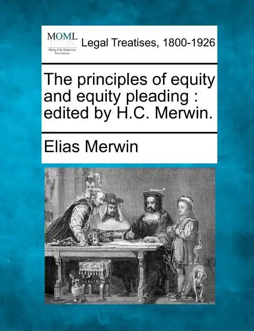 The principles of equity and equity pleading: edited by H.C. Merwin. - Paperback
