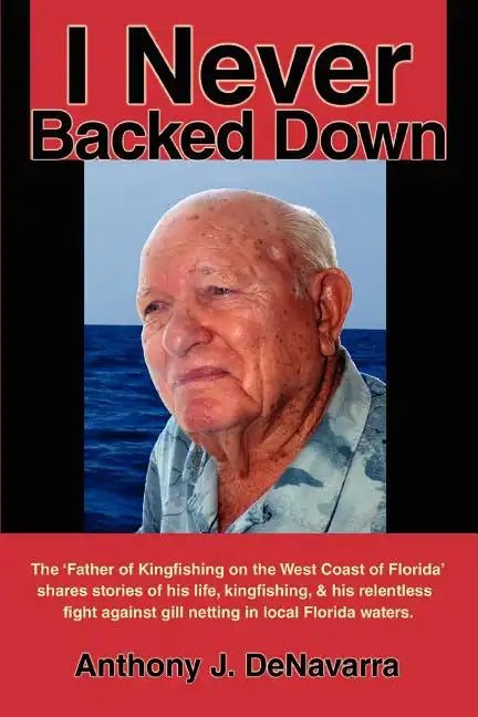 I Never Backed Down: Gene Turner Discusses His Relentless Fight Against Gill Netting in Local Florida Waters - Paperback