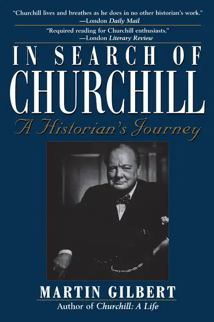 In Search of Churchill: A Historian's Journey - Hardcover