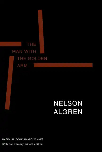 The Man with the Golden Arm (50th Anniversary Edition): 50th Anniversary Critical Edition - Paperback