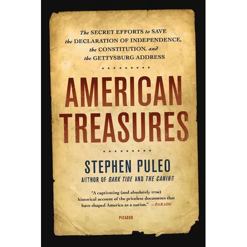 American Treasures: The Secret Efforts to Save the Declaration of Independence, the Constitution, and the Gettysburg Address - Paperback