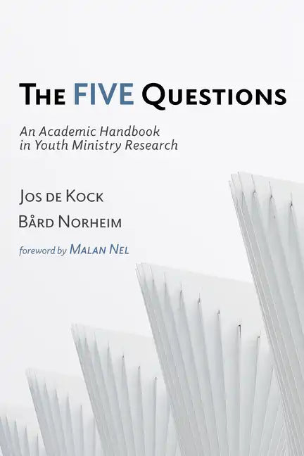 The Five Questions: An Academic Handbook in Youth Ministry Research - Hardcover